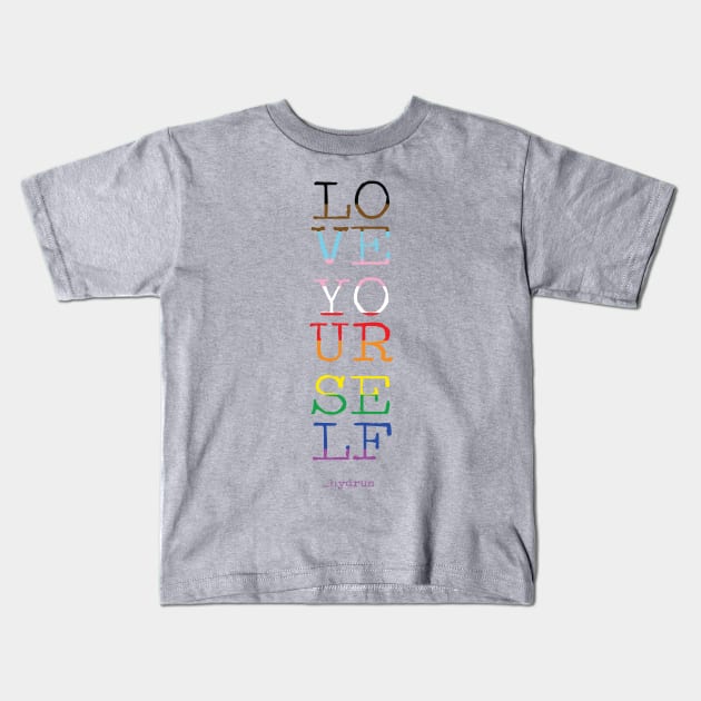 LOVE YOURSELF - PRIDE - _hydrus Kids T-Shirt by Hydrus